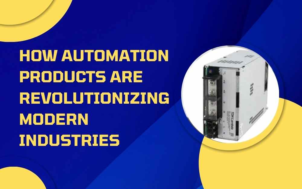 How Automation Products Are Revolutionizing Modern Industries