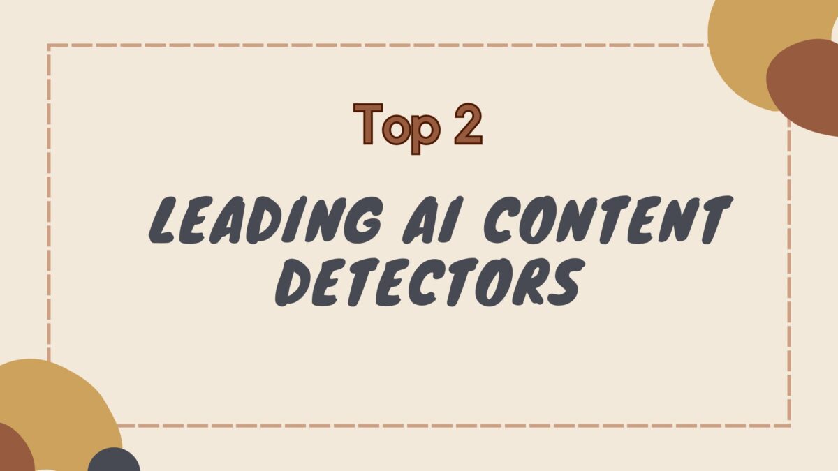 Top 2 leading AI content detectors