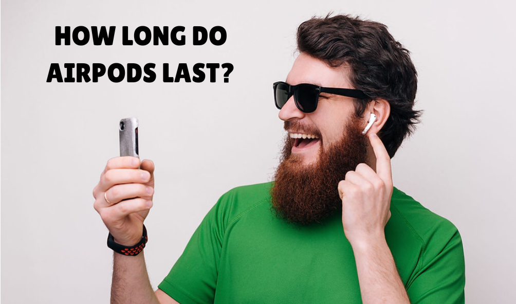 How Long Do AirPods Last?