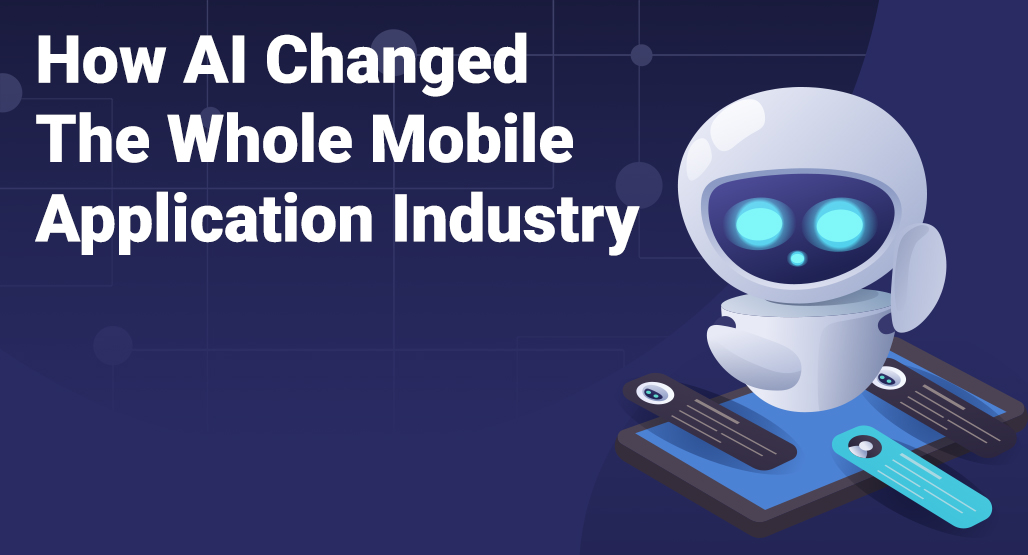 How AI Сhanged The Whole Mobile Application Industry