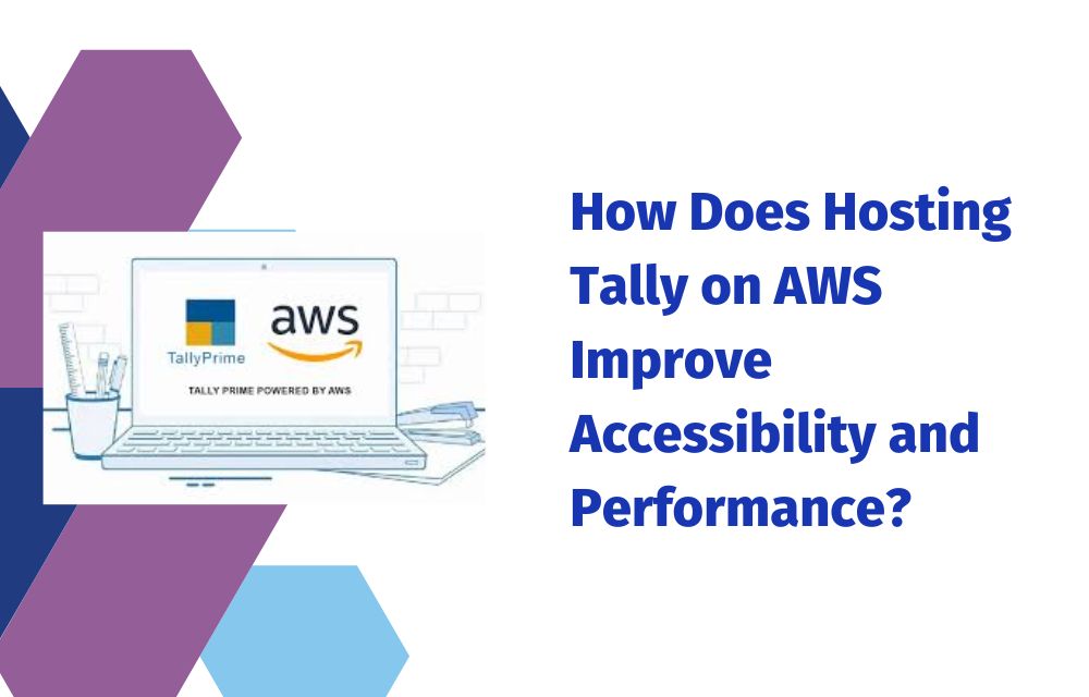 How Does Hosting Tally on AWS Improve Accessibility and Performance