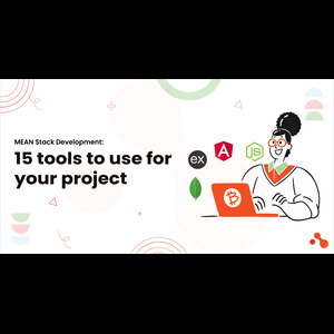 MEAN Stack: 15 Must-have tools for your next project