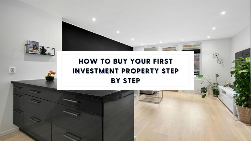 How to Buy Your First Investment Property Step by Step