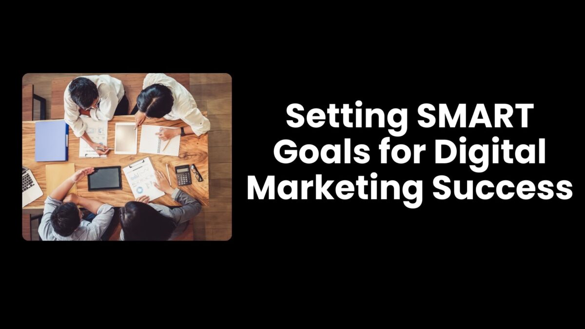 Setting SMART Goals for Digital Marketing Success