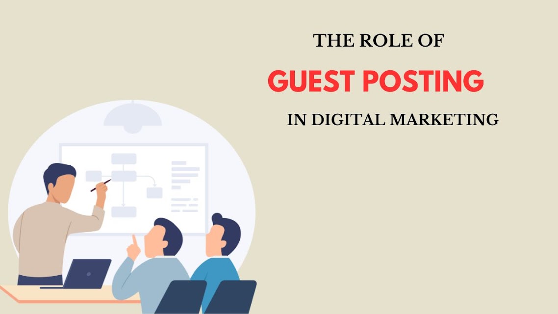 The Role of Guest Posting in Digital Marketing