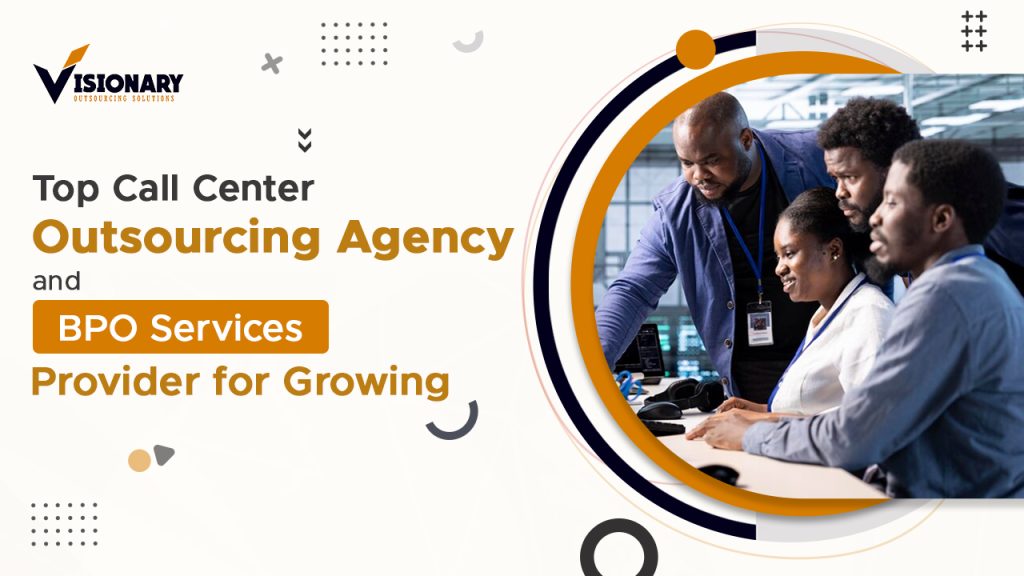Top Call Center Outsourcing Agency and BPO Services Provider for Growing Businesses