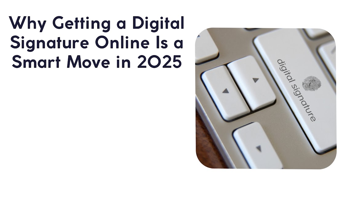 Why Getting a Digital Signature Online Is a Smart Move in 2025