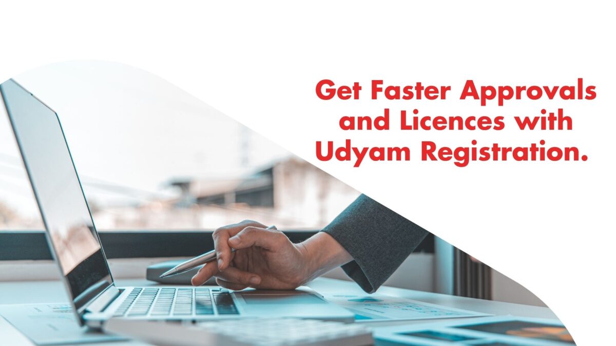 Get Faster Approvals and Licences with Udyam Registration.