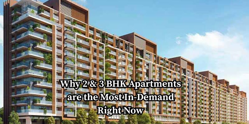 Why 2 & 3 BHK Apartments are the Most In-Demand Right Now