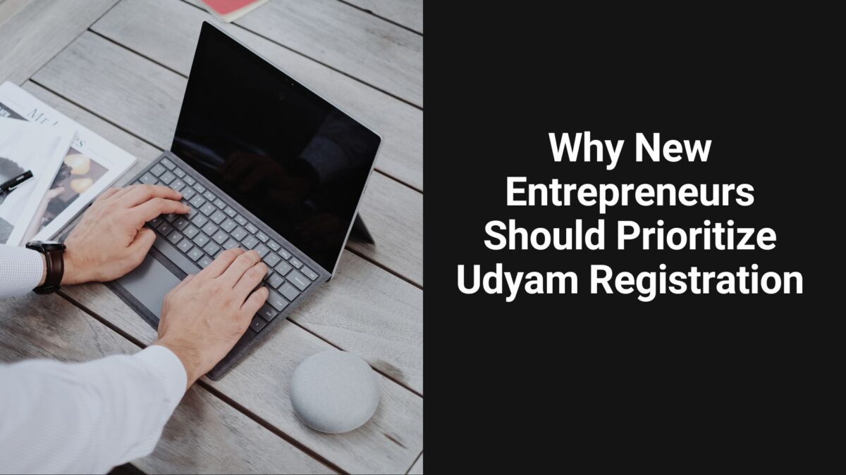 Why New Entrepreneurs Should Prioritize Udyam Registration