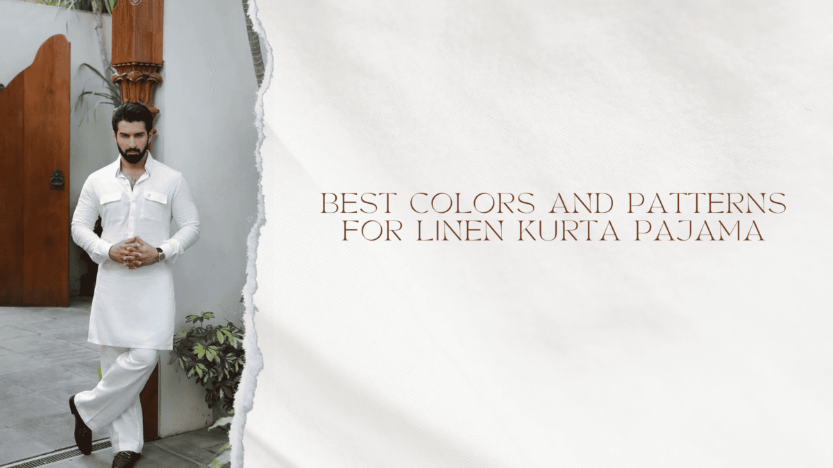Best Colors and Patterns for Linen Kurta Pajama
