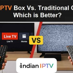 Indian IPTV Box Vs. Traditional Cable: Which is Better?