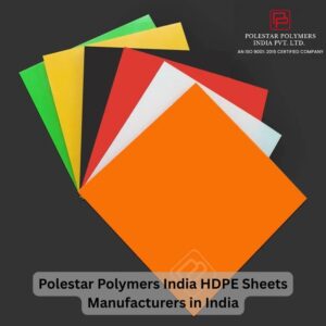 HDPE Sheets Manufacturers in India Polestar Polymers India