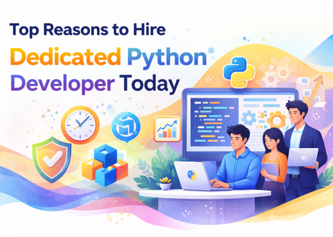 Top Reasons to Hire Dedicated Python Developer Today