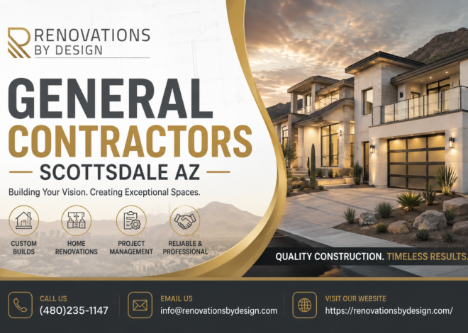 Professional General Contractors Scottsdale AZ for Homes Built Around You